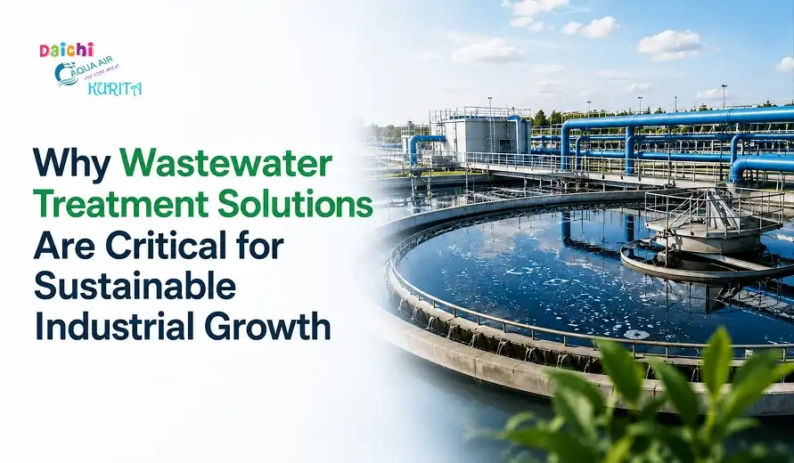 Wastewater treatment facility with text on its importance for sustainable industrial growth, featuring logos of Daichi, Aqua Air, and Kurita.